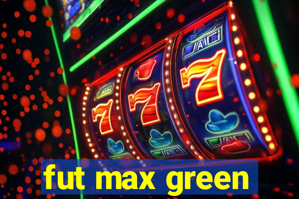 fut max green